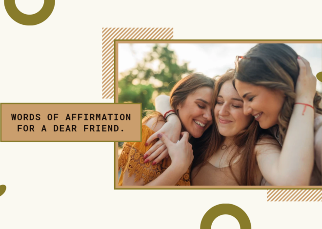 The Power of Words of Affirmation for Your Best Friend